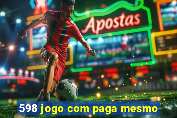 598 jogo com paga mesmo